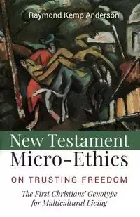 New Testament Micro-Ethics - Anderson Raymond Kemp