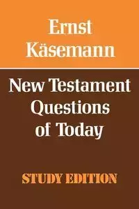 New Testament Questions for Today - Kaesemann Ernst