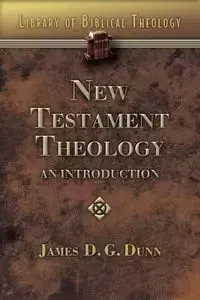 New Testament Theology - Dunn James D. G.