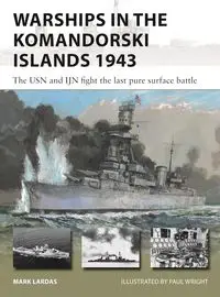 New Vanguard 333 Warships in the Komandorski Islands 1943 - Mark Lardas