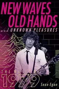 New Waves, Old Hands, And Unknown Pleasures - Sean Egan