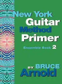 New York Guitar Method Primer Ensemble Book 2 - Arnold Bruce