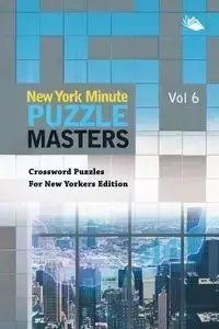 New York Minute Puzzle Masters Vol 6 - Speedy Publishing LLC