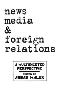 News Media and Foreign Relations - Malek Abbas