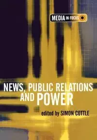 News, Public Relations and Power - Cottle Simon