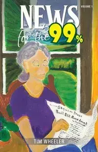 News for the 99% - Timothy Wheeler