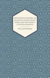 News from Nowhere, or an Epoch of Rest - Morris William