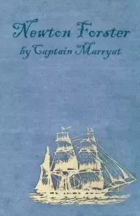 Newton Forster or the Merchant Service - Frederick Marryat Captain