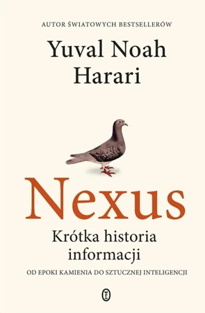 Nexus. Krótka historia informacji - Noah Yuval Harari