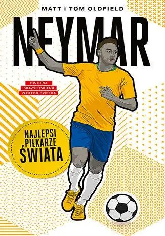 Neymar. Najlepsi piłkarze świata - Matt Oldfield, Tom Oldfield