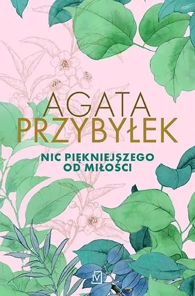 Nic piękniejszego od miłości - Agata Przybyłek