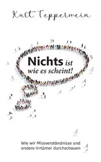 Nichts ist wie es scheint! - Kurt Tepperwein