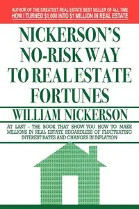 Nickerson's No-Risk Way to Real Estate Fortunes - William Nickerson