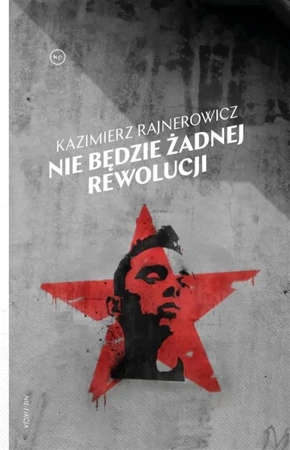 Nie będzie żadnej rewolucji - Kazimierz Rajnerowicz