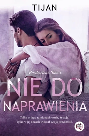 Nie do naprawienia. Rozdzieleni. Tom 1 - Tijan