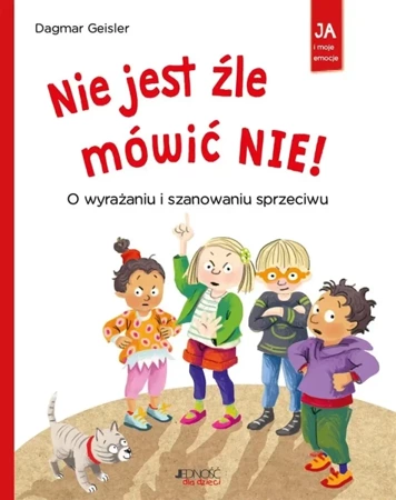 Nie jest źle mówić NIE! O wyrażaniu i szanowaniu - Dagmar Geisler, Dagmar Geisler, Magdalena Jałowiec