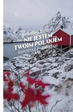 Nie jestem twoim Polakiem. Reportaż z Norwegii - Ewa Sapieżyńska