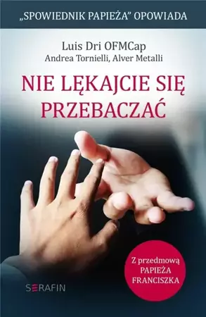 Nie lękacjie się przebaczać - Luis Dri OFMCap