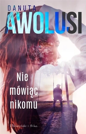 Nie mówiąc nikomu - Danuta Awolusi