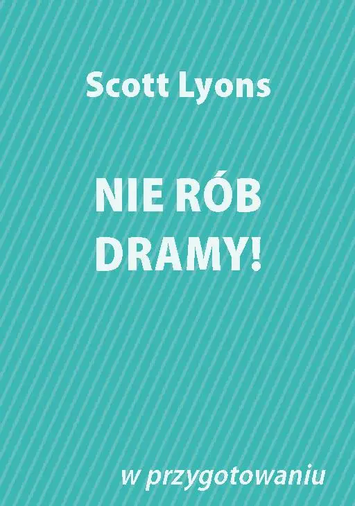 Nie rób dramy! - Dr Scott Lyons