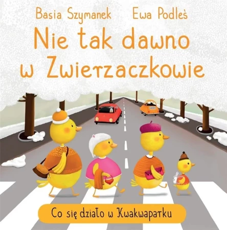 Nie tak dawno w Zwierzaczkowie. Co się działo w.. - Basia Szymanek, Ewa Podleś