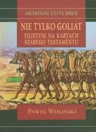 Nie tylko Goliat. Filistyni na kartach ST - Paweł Woliński