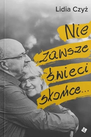 Nie zawsze świeci słońce... - Lidia Czyż