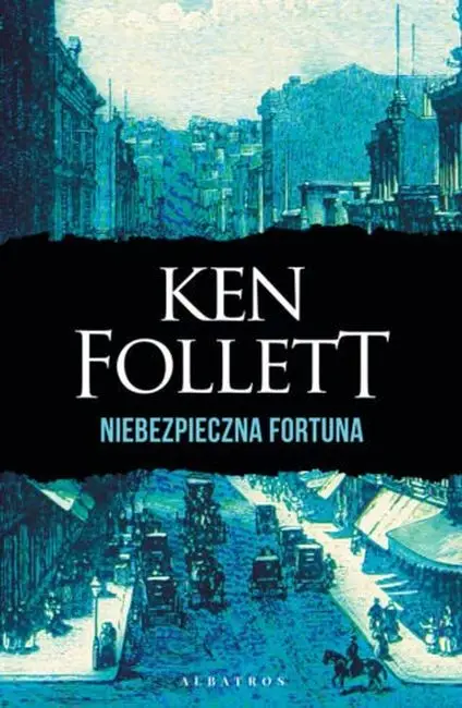 Niebezpieczna fortuna - Ken Follett