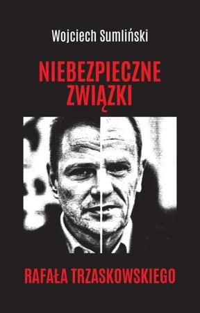 Niebezpieczne związki Rafała Trzaskowskiego - Wojciech Sumliński