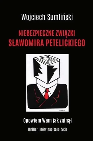 Niebezpieczne związki Sławomira Petelickiego - Wojciech Sumliński