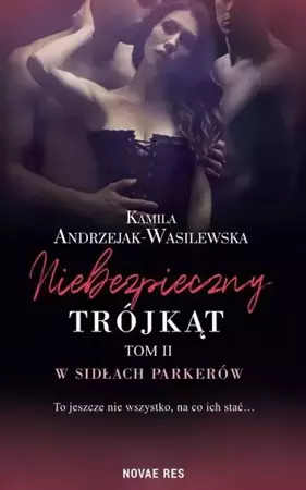 Niebezpieczny trójkąt T.2 W sidłach Parkerów - Kamila Andrzejak-Wasilewska