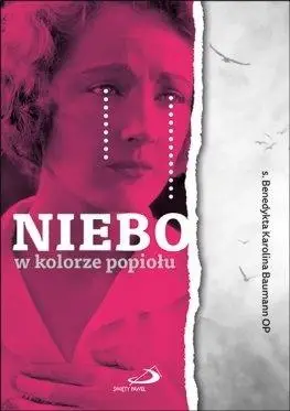 Niebo w kolorze popiołu - s. Benedykta Karolina Baumann OP