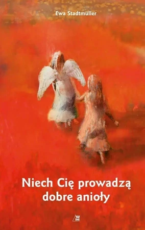 Niech Cię prowadzą dobre anioły - Ewa Stadtmuller