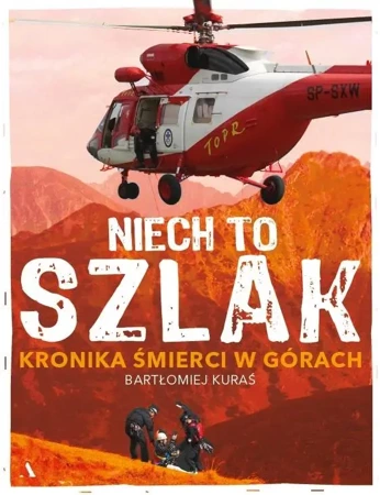 Niech to szlak! Kronika śmierci w górach - Bartłomiej Kuraś