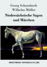 Niedersächsische Sagen und Märchen - Wilhelm Müller