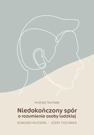 Niedokończony spór o rozumienie osoby ludzkiej - Andrzej Tarchała