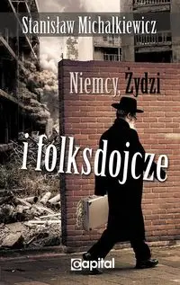 Niemcy, Żydzi i folksdojcze - STANISŁAW MICHALKIEWICZ