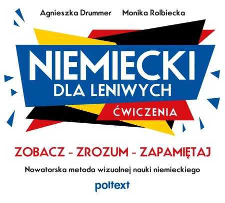 Niemiecki dla leniwych. Ćwiczenia. Zobacz – Zrozum – Zapamiętaj. Nowatorska metoda wizualnej nauki niemieckiego - Agnieszka Drummer