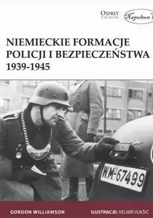 Niemieckie formacje policji i bezp.1939-1945 - Gordon Williamson