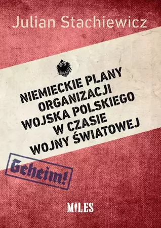 Niemieckie plany organizacji Wojska Polskiego - Julian Stachiewicz