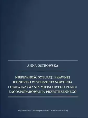 Niepewność sytuacji prawnej jednostki w sferze... - Anna Ostrowska