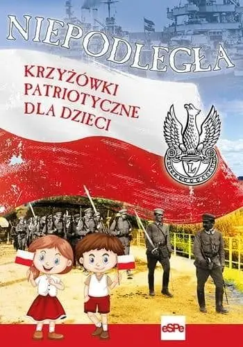 Niepodległa. Krzyżówki patriotyczne dla dzieci - praca zbiorowa