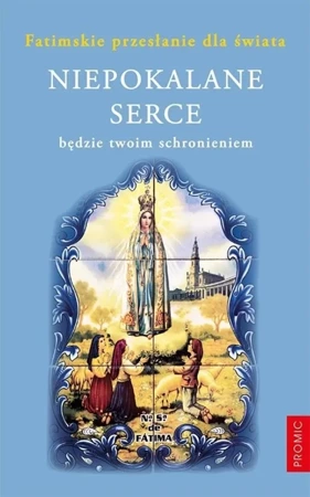 Niepokalane serce będzie twoim schronieniem - praca zbiorowa