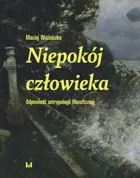 Niepokój człowieka - Maciej Woźniczka