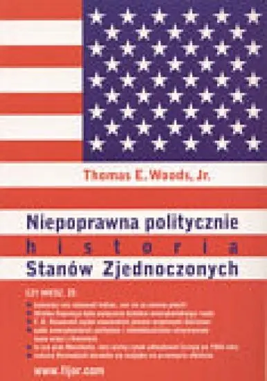 Niepoprawna politycznie historia Stanów Zjednocz. - Thomas E. Woods jr