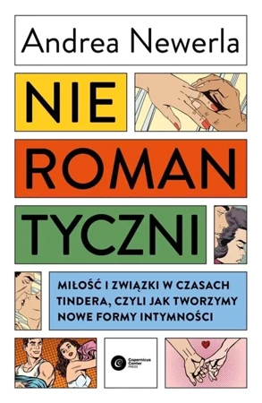 Nieromantyczni. Miłość i związki w czasach Tindera - Andrea Newerla