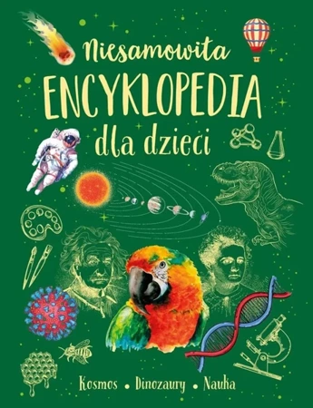 Niesamowita encyklopedia dla dzieci - praca zbiorowa