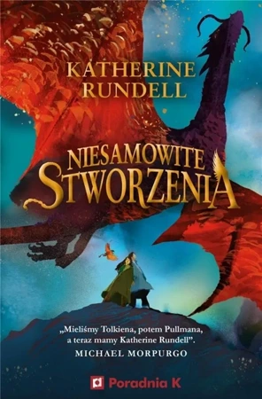 Niesamowite stworzenia - Katherine Rundell