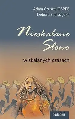 Nieskalane Słowo w skalanych czasach - Debora Sianożęcka, Adam Czuszel