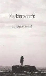 Nieskończoność - Joanna Łężak - Szempruch